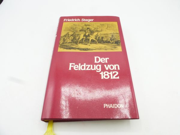 Der Feldzug von 1812, Friedrich Steger, 382 pages