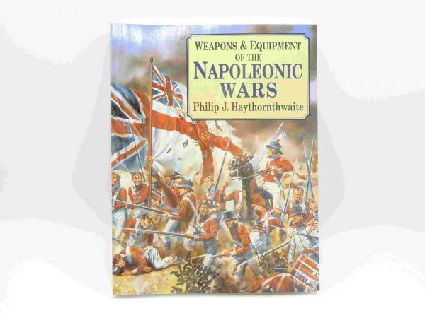 Weapons & Equipment of the Napoleonic Wars, Philip J. Haythornthwaite
