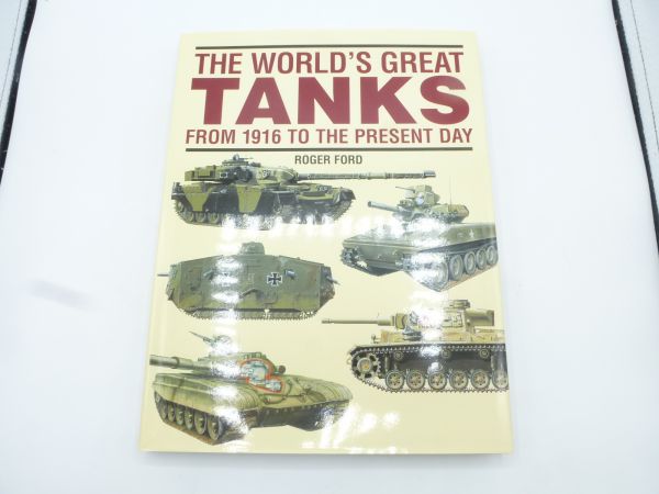 The World's Great Tanks from 1916 to the Present Day