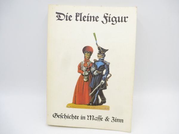 "Die kleine Figur", Geschichte in Masse + Zinn, 358 Seiten