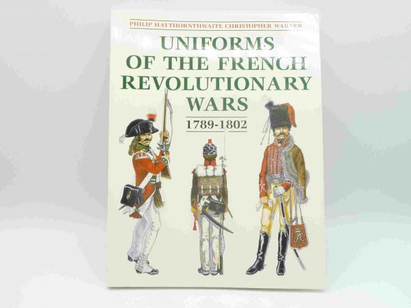 Uniforms of the French Revolutionary Wars 1789-1802, Philip Haythornthwaite